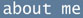 about me